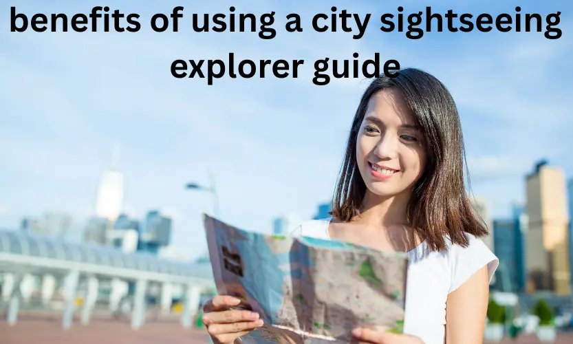 benefits of using a city sightseeing explorer guide