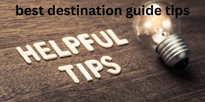 best destination guide tips