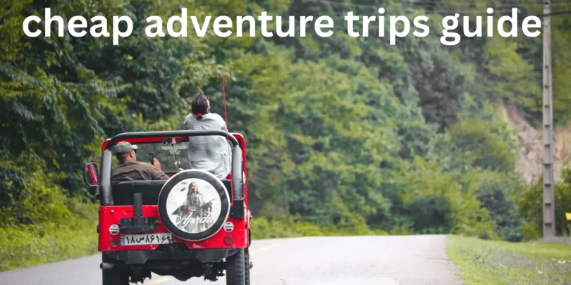 cheap adventure trips guide