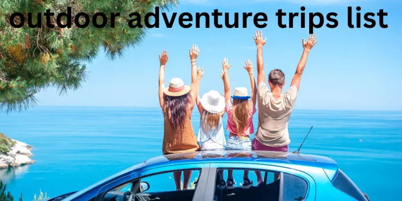 outdoor adventure trips list