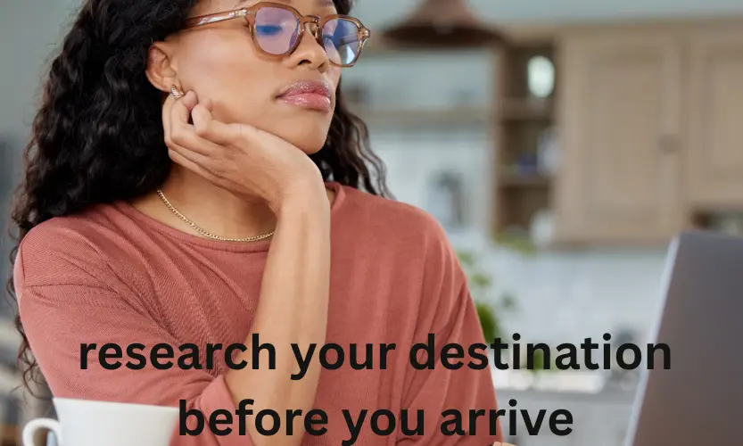 research your destination before you arrive