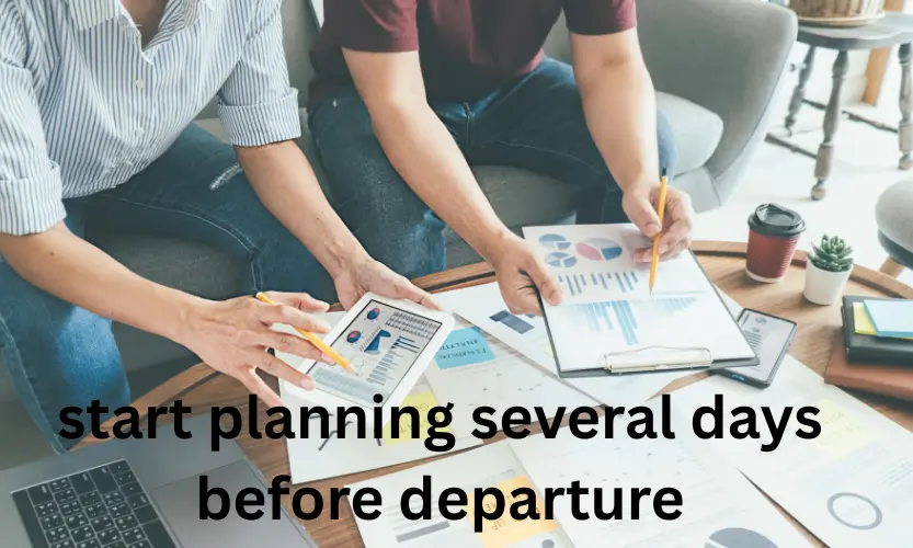 start planning several days before departure