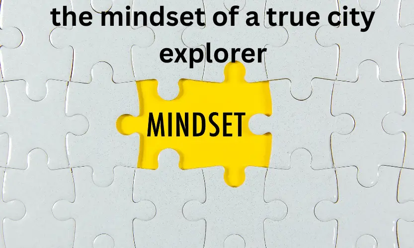 the mindset of a true city explorer