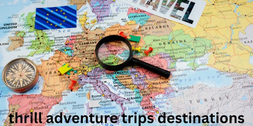thrill adventure trips destinations