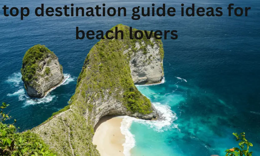 top destination guide ideas for beach lovers