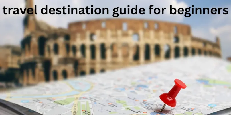 travel destination guide for beginners