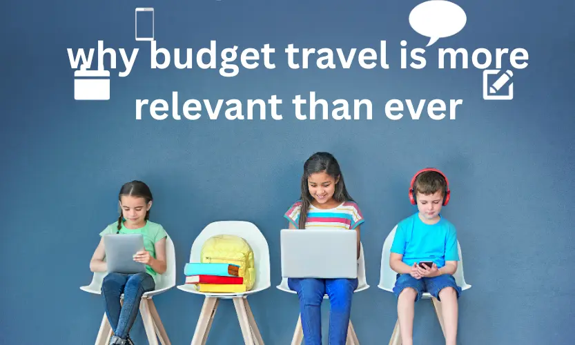 why budget travel is more relevant than ever