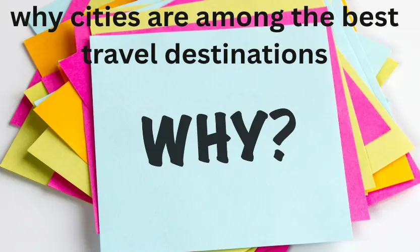 why cities are among the best travel destinations