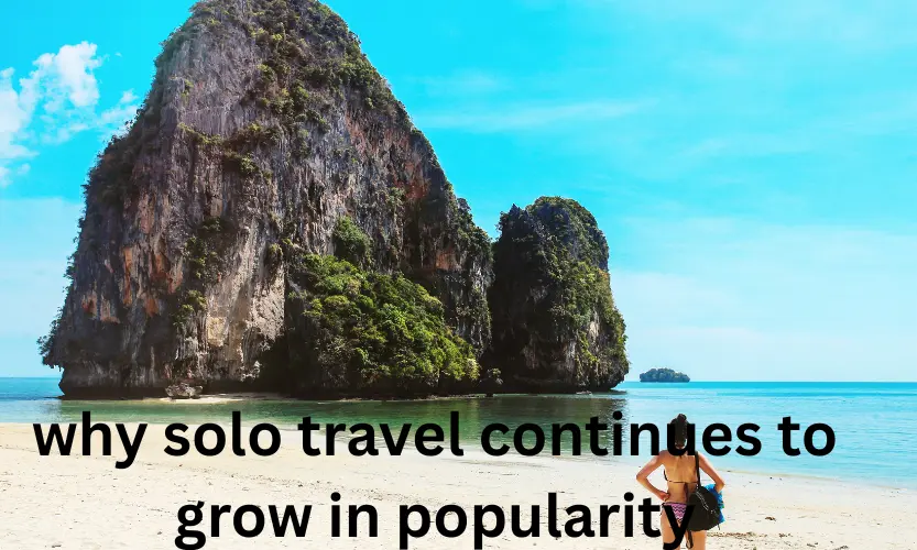 why solo travel continues to grow in popularity